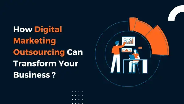 Digital Marketing Outsourcing Why It Might Just Be Your Game-Changer